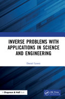 Inverse problems with applications in science and engineering /