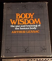 Body wisdom : the use and training of the human body /