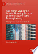 Anti-Money Laundering, Counter Financing Terrorism and Cybersecurity in the Banking Industry : A Comparative Study within the G-20 /