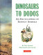 Dinosaurs to dodos : an encyclopedia of extinct animals /