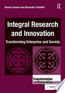 Integral research and innovation : transforming enterprise and society /