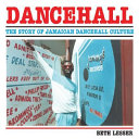 Dancehall : the rise of Jamaican dancehall culture /