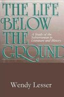 The life below the ground : a study of the subterranean in literature and history /