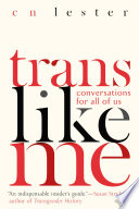 Trans like me : conversations for all of us /