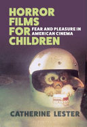 Horror films for children : fear and pleasure in American cinema /