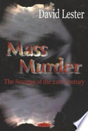 Mass murder : the scourge of the 21st century /