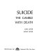 Suicide: the gamble with death /