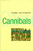 Cannibals : the discovery and representation of the cannibal from Columbus to Jules Verne /