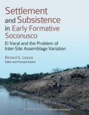 Settlement and subsistence in early formative Soconusco : El Varal and the problem of inter-site assemblage variation /