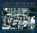 Long time coming : a photographic portrait of America, 1935-1943 /