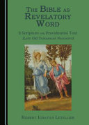 The Bible as revelatory word. (late Old Testament narrative) /