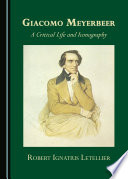 Giacomo Meyerbeer : a critical life and iconography /