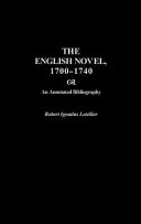 The English novel, 1700-1740 : an annotated bibliography /