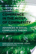 Coherence in the Midst of Complexity : Advances in Social Complexity Theory /