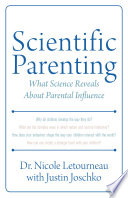Scientific parenting : what science reveals about parental influence /