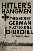 Hitler's hangmen : the secret plot to kill Churchill, December 1944 /