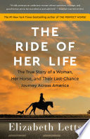 The ride of her life : the true story of a woman, her horse, and their last-chance journey across America /