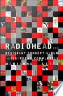 Radiohead and the resistant concept album : how to disappear completely /