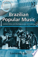 Brazilian popular music : Caetano Veloso and the regeneration of tradition /