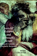 Josiah's reform and Jeremiah's scroll : historical calamity and prophetic response /