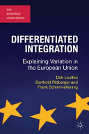 Differentiated integration : explaining variation in the European Union /