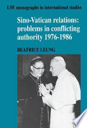 Sino-Vatican relations : problems in conflicting authority, 1976-1986 /