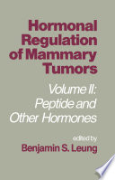 Hormonal Regulation of Mammary Tumors : Volume II: Peptide and Other Hormones /