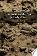 The politics of the past in early China /