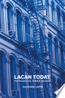 Lacan today : psychoanalysis, science, religion /