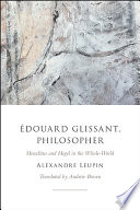 Édouard Glissant, philosopher : Heraclitus and Hegel in the whole-world /
