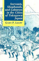 Servants, shophands, and laborers in the cities of Tokugawa Japan /