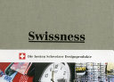 Swissness : 43 helvetische Errungenschaften und 7 prägende Persönlichkeiten der Designgeschichte = 43 achievements in Swiss design history and 7 formative personalities /