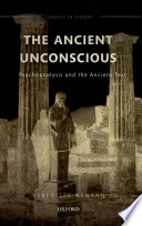 The ancient unconscious : psychoanalysis and the ancient text /