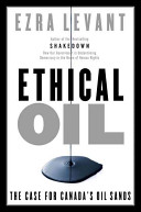 Ethical oil : the case for Canada's oil sands /