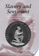 Slavery and sentiment : the politics of feeling in Black Atlantic antislavery writing, 1770-1850 /
