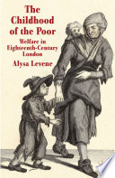 The childhood of the poor : welfare in eighteenth-century London /