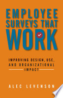 Employee surveys that work : improving design, use, and organizational impact /