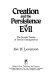 Creation and the persistence of evil : the Jewish drama of divine omnipotence /