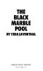 The black marble pool /