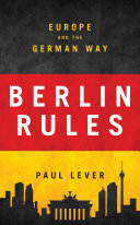 Europe and the German way : Berlin rules /