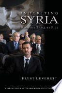 Inheriting Syria : Bashar's trial by fire /