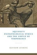 Aquinas's eschatological ethics and the virtue of temperance /