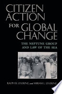 Citizen action for global change : the Neptune Group and law of the sea /