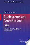 Adolescents and Constitutional Law : Regulating Social Contexts of Development  /