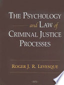 The psychology and law of criminal justice processes /