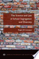 The science and law of school segregation and diversity /