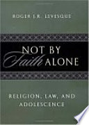 Not by faith alone : religion, law, and adolescence /