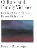 Culture and family violence : fostering change through human rights law /