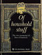 Of houshold stuff : the 1601 inventories of Bess of Hardwick /