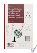 Classical mechanics with calculus of variations, and optimal control : an intuitive introduction /